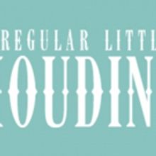 A REGULAR LITTLE HOUDINI Magics Its Way to 59E59 Theaters Tonight