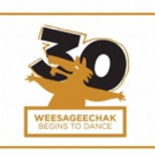 Native Earth to Present 30th Annual WEESAGEECHAK BEGINS TO DANCE