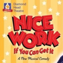BWW Review: NICE WORK IF YOU CAN GET IT at Diamond Head Theatre