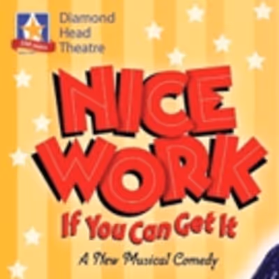 BWW Review: NICE WORK IF YOU CAN GET IT at Diamond Head Theatre
