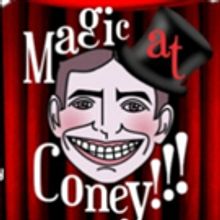 MAGIC AT CONEY!!! Announces Guests for The Sunday Matinee
