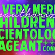 A VERY MERRY UNAUTHORIZED CHILDREN'S SCIENTOLOGY PAGEANT to Play Feinstein's/54 Below