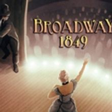 Fight Your Way to Box Office Glory with BROADWAY: 1849 Interactive-Fiction Game