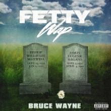 Fetty Wap Shares BRUCE WAYNE Mixtape Artwork & Tracklist + Available for Pre-Order Now