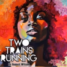 August Wilson's TWO TRAINS RUNNING Returns to JPAC This Weekend