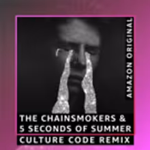 The Chainsmokers & 5 Seconds of Summer Release Amazon Original WHO DO YOU LOVE…
