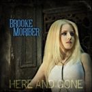 Stage Star and Singer Brooke Moriber Releases HERE AND GONE EP; Watch '99 Days of Rai
