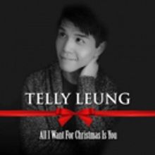 Telly Leung Debuts New Holiday Single ALL I WANT FOR CHRISTMAS IS YOU To Benefit…