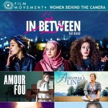 FILM MOVEMENT PLUS Celebrates WOMEN BEHIND THE CAMERA with the Streaming Premiere of 