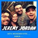 The Third Time's the Charm as the 'Broadwaysted' Podcast Welcomes Back Star of Stage and Screen Jeremy Jordan