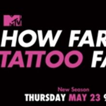 MTV to Premiere Second Season of HOW FAR IS TATTOO FAR?