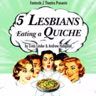 5 LESBIANS EATING A QUICHE Comes to The Ballard Underground