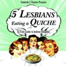 5 LESBIANS EATING A QUICHE Comes to The Ballard Underground