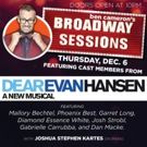 DEAR EVAN HANSEN Cast Members Set For Broadway Sessions This Week