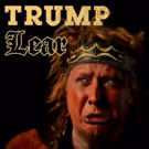 TRUMP LEAR Extends Today Through June 30th At Under St. Marks