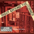 Vocalist John Minnock Releases New Album RIGHT AROUND THE CORNER