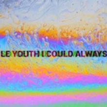 Le Youth Unveils New Single 'I Could Always' Feat. MNDR