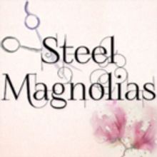 STEEL MAGNOLIAS Comes to Seacoast Repertory Theatre 5/10 - 6/1