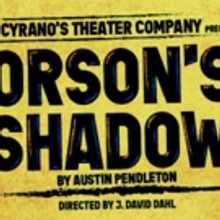 ORSON'S SHADOW Comes to Cyrano's Theater Company