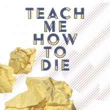 NY Winterfest 2019 Presents TEACH ME HOW TO DIE, A New Psychological Detective Drama