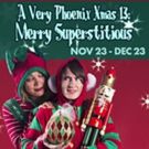 Phoenix Theatre Announces A VERY PHOENIX XMAS 13: MERRY SUPERSTITIOUS