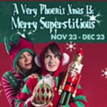 Phoenix Theatre Announces A VERY PHOENIX XMAS 13: MERRY SUPERSTITIOUS