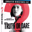Blumhouse's TRUTH OR DARE: UNRATED DIRECTOR'S CUT to be Released July 17 from…