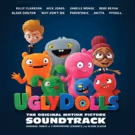 The UGLYDOLLS Soundtrack is Available Now