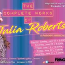 THE COMPLETE WORKS OF JULIA ROBERTS: A PARODY MUSICAL Makes World Premiere