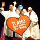 BWW Review: TI AMO, SEI PERFETTO, ORA CAMBIA .... PER L'ULTIMA VOLTA! al Teatro…