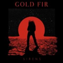 Gold Fir Release New Track 'Sirens' via Clash Magazine