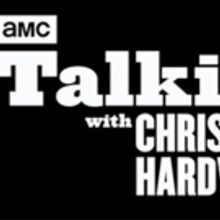 AMC's TALKING WITH CHRIS HARDWICK Returns With New Episodes July 17