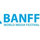 The Banff World Media Festival Announces 2019 Diversity Of Voices Initiative…