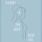 DANNY AND THE DEEP BLUE SEA Comes to Hollywood Fringe Festival