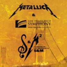 Metallica & San Francisco Symphony Present S&M2: 20th Anniversary Concert
