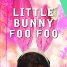 Sam Breslin Wright to Star in Washburn & Malloy's LITTLE BUNNY FOO FOO Premiere in…