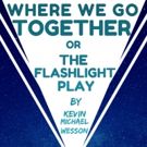 A Dead Whale Productions Announces Cast Of WHERE WE GO TOGETHER OR THE FLASHLIGHT…