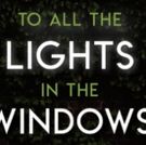 World Premiere Of TO ALL THE LIGHTS IN THE WINDOWS Comes to Loft Ensemble