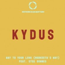 DJ Kydus Unveils Vocal Release of WAY TO YOUR LOVE (MARKEETA'S WAY) with Steve Downes