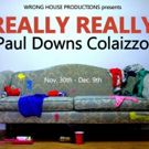 Wrong House Productions' Inaugural Show REALLY REALLY Opens Tonight