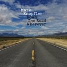 Mark Knopfler's DOWN THE ROAD WHEREVER Out Today On British Grove Records via Blue…