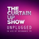 The Curtain Up Show Unplugged Will Benefit Resonance FM