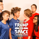 TRUMP IN SPACE Returns for Extended Run at Second City Hollywood