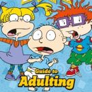 Nickelodeon Rugrats: GUIDE TO ADULTING & Nickelodeon Hey Arnold!: GUIDE TO…