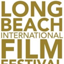 The Long Beach International Film Festival Returns for its Seventh Year August 1 - 4, 2018
