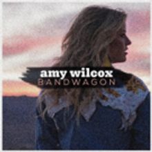 Amy Wilcox Releases New Single BANDWAGON From Upcoming Debut WEST
