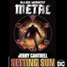 Alice In Chains' Jerry Cantrell Unveils Solo Track SETTING SUN In Celebration of DC Comics' Dark Nights: Metal