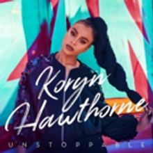 THE VOICE Finalist Koryn Hawthorne-Debut Album UNSTOPPABLE Now Available for Pre-Order