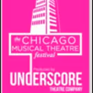 Underscore Theatre's 5th Annual CHICAGO MUSICAL THEATRE FESTIVAL Begins February 4…