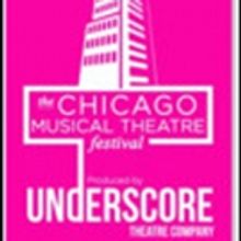 Underscore Theatre's 5th Annual CHICAGO MUSICAL THEATRE FESTIVAL Begins February 4 At